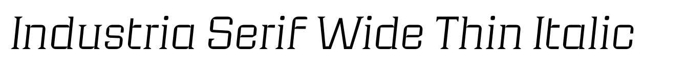 Industria Serif Wide Thin Italic